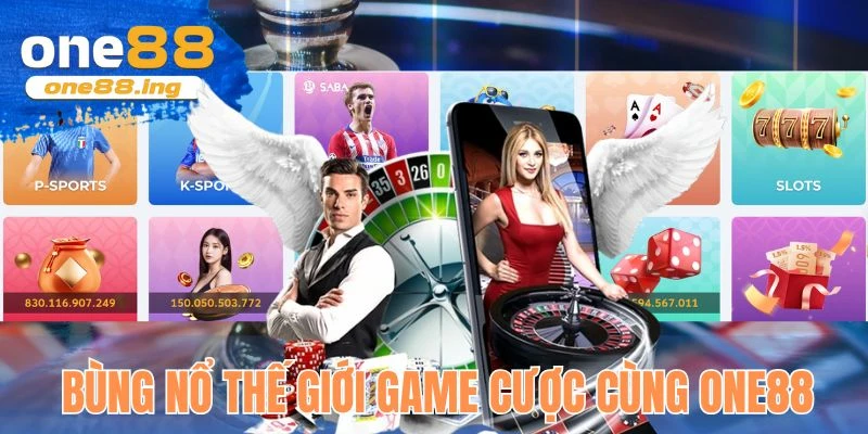 Bùng nổ thế giới game cược cùng One88