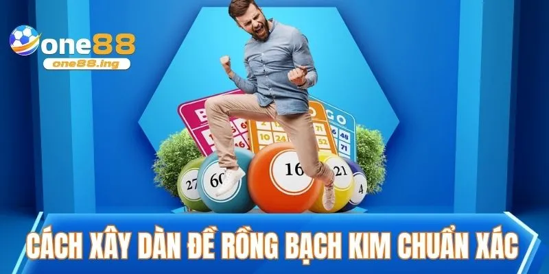Cách xây dựng dàn đề Rồng Bạch Kim chuẩn xác