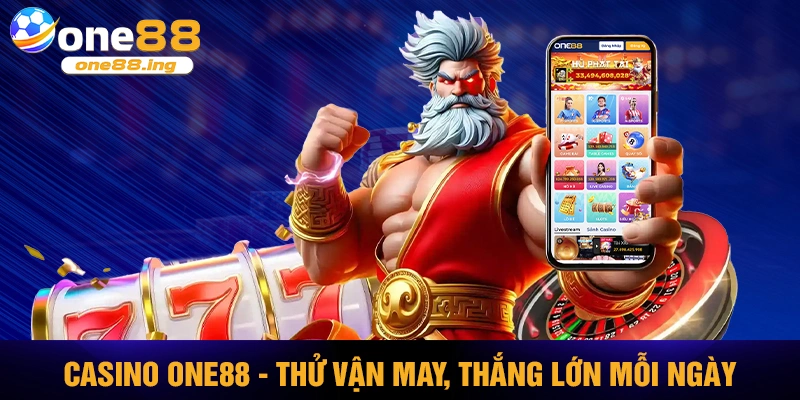 Casino one88 - thử vận may thắng lớn mỗi ngày