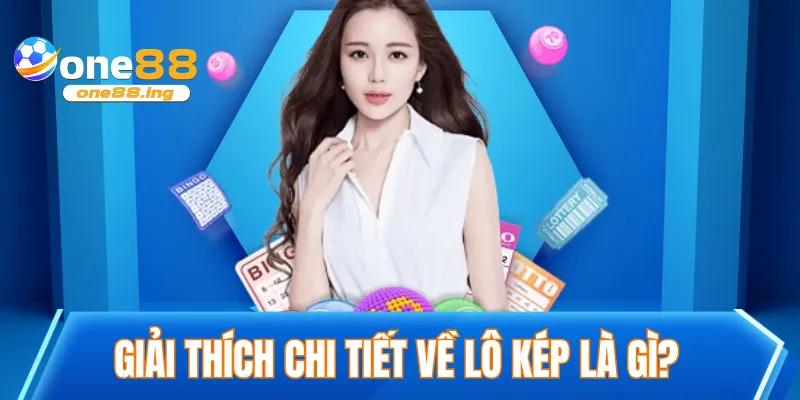 Giải thích chi tiết về lô kép là gì