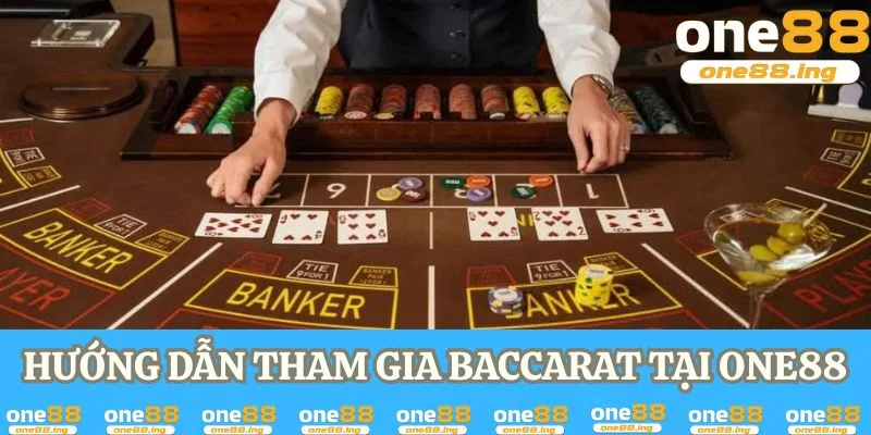 Hướng dẫn tham gia baccarat tại One88