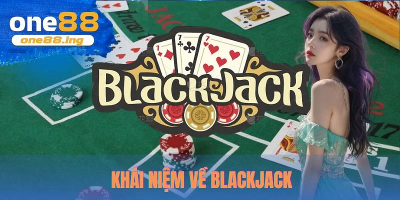 Khái niệm về blackjack