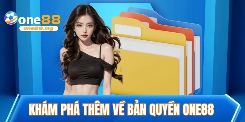 Khám phá thêm về bản quyền ONE88
