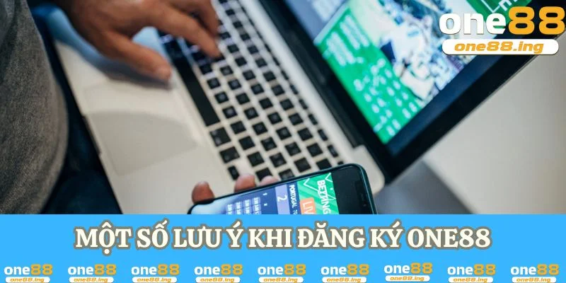 Một số lưu ý khi đăng ký ONE88