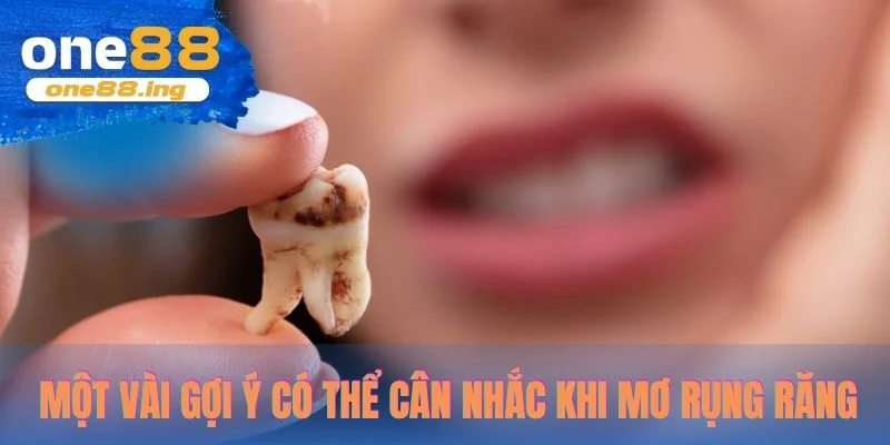 Một vài gợi ý có thể cân nhắc khi mơ rụng răng  