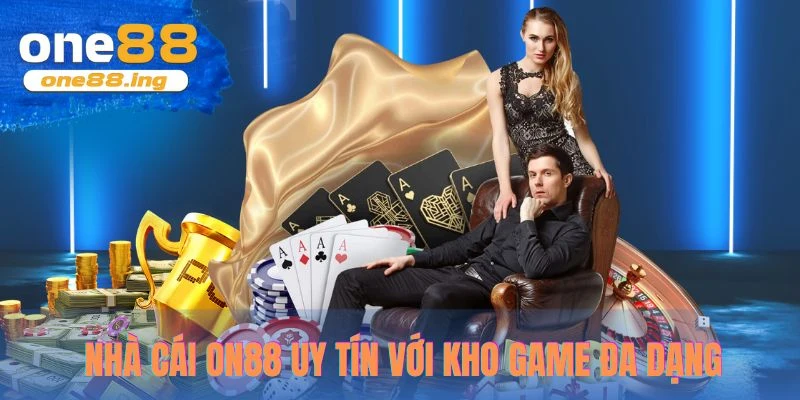Nhà cái ONE88 uy tín với kho game đa dạng