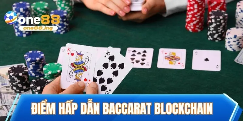 Những điểm hấp dẫn người chơi Baccarat blockchain