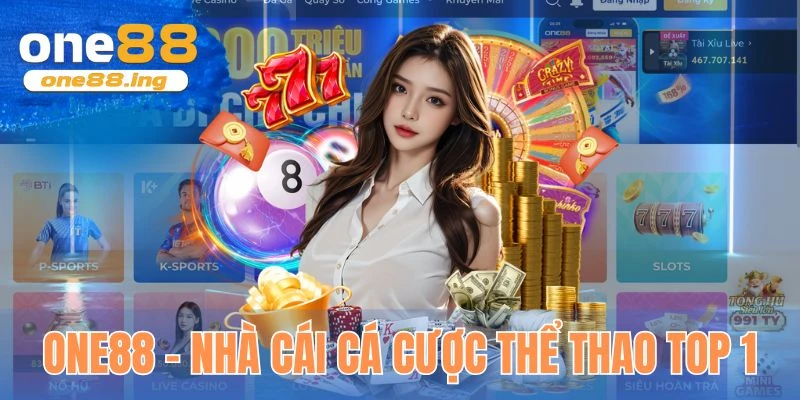 ONE88 - Nhà cái cá cược thể thao top 1 châu Á