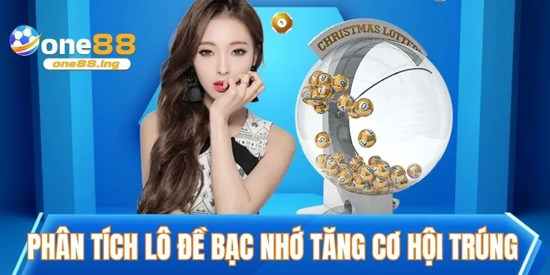 Phân tích lô đề bạc nhớ tăng cơ hội trúng