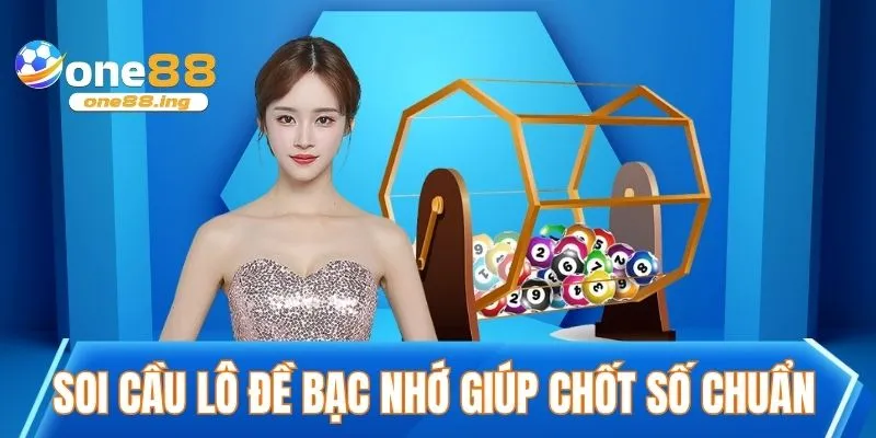 Soi cầu lô đề bạc nhớ giúp chốt số chuẩn