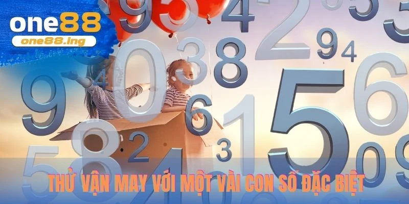 Thử vận may với một vài con số đặc biệt