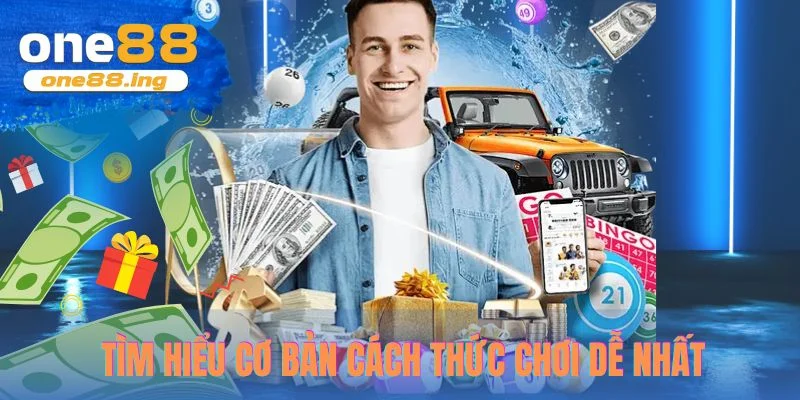 Tìm hiểu cơ bản cách thức chơi dễ nhất