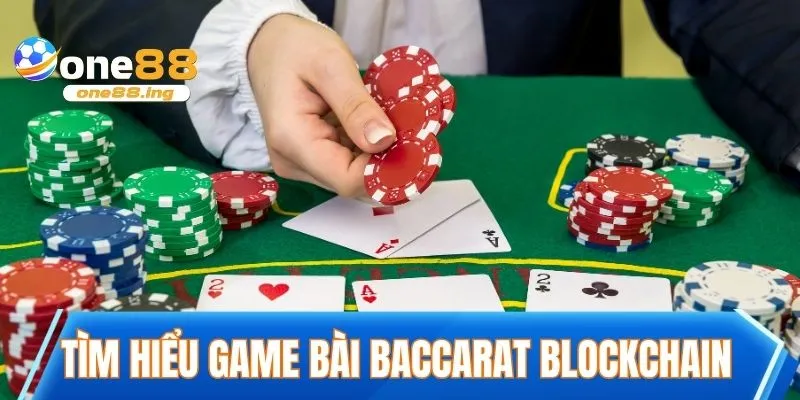 Tìm hiểu game bài Baccarat blockchain