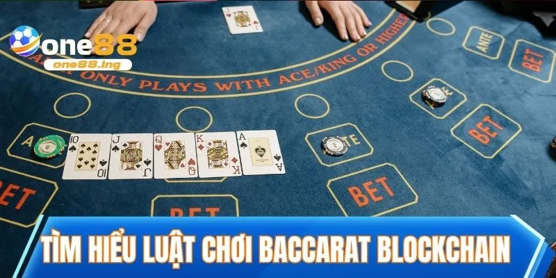 Tìm hiểu luật chơi baccarat blockchain