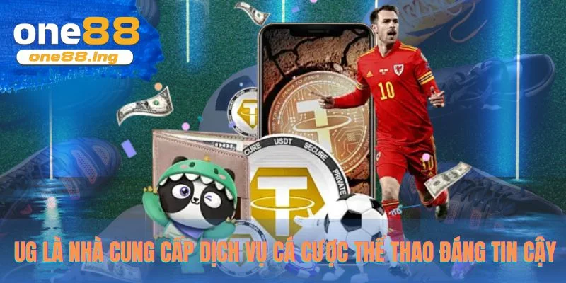 UG là nhà cung cấp dịch vụ cá cược thể thao đáng tin cậy