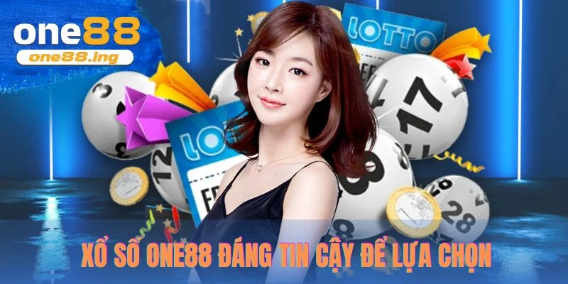 Xổ số One88 đáng tin cậy để lựa chọn tham gia