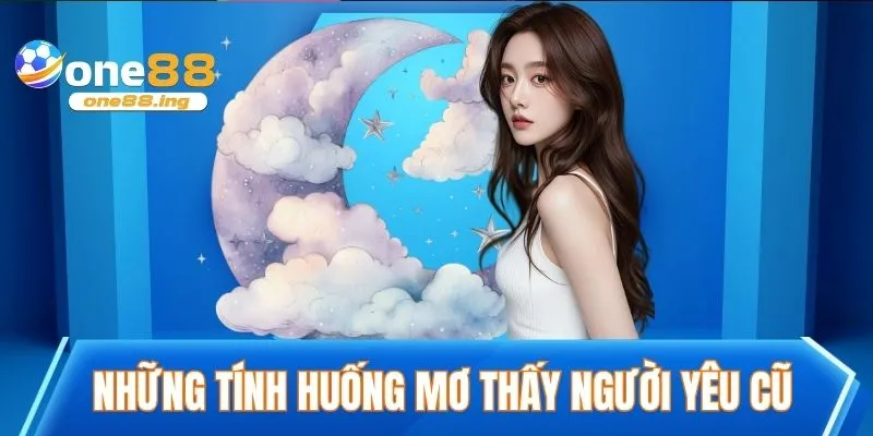 Giải thích ý nghĩa những tính huống mơ thấy người yêu cũ
