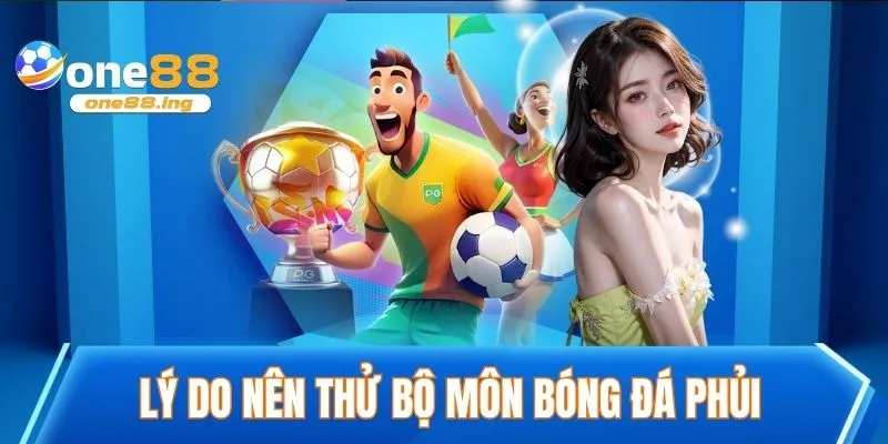 Lý do nên thử bộ môn bóng đá phủi