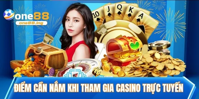 Những điểm cần nắm khi tham gia casino trực tuyến